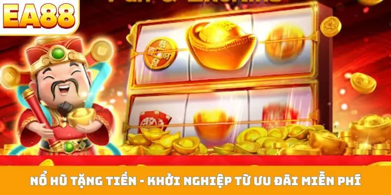 Nổ hũ tặng tiền